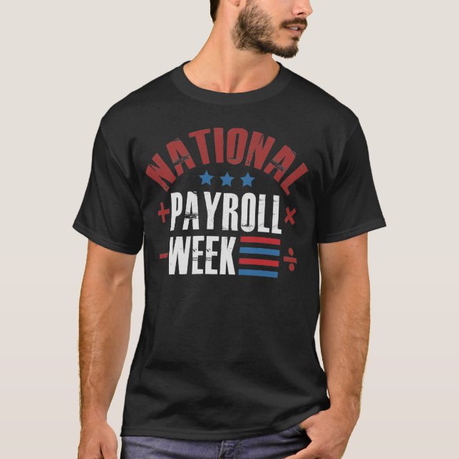National Payroll Week, National Payroll Week Gift T-Shirt (Front)