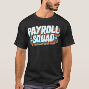 National Payroll Week Shirt, Payroll Squad Funny T-Shirt