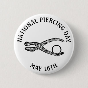 National Piercing Day May 16 Funny Holidays Button