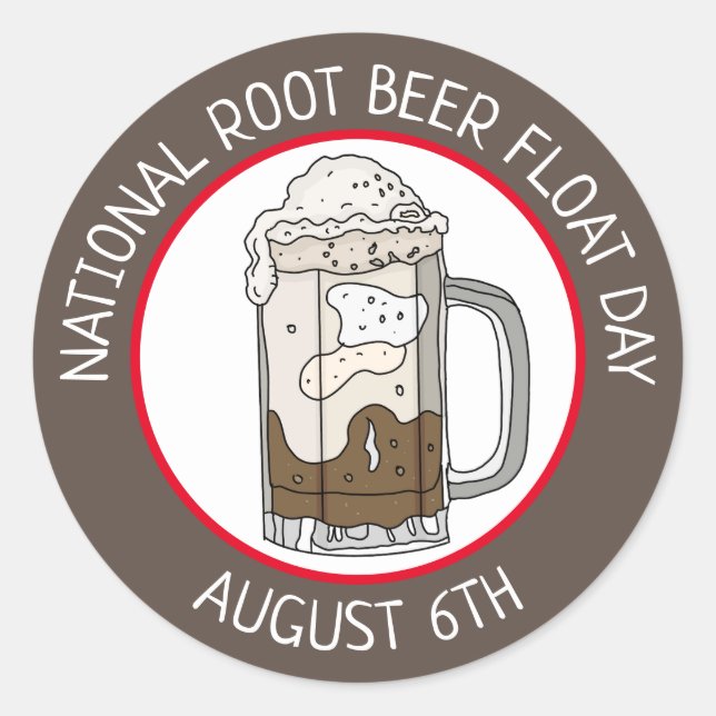 National Root Beer Float Day | August 6th    Classic Round Sticker (Front)