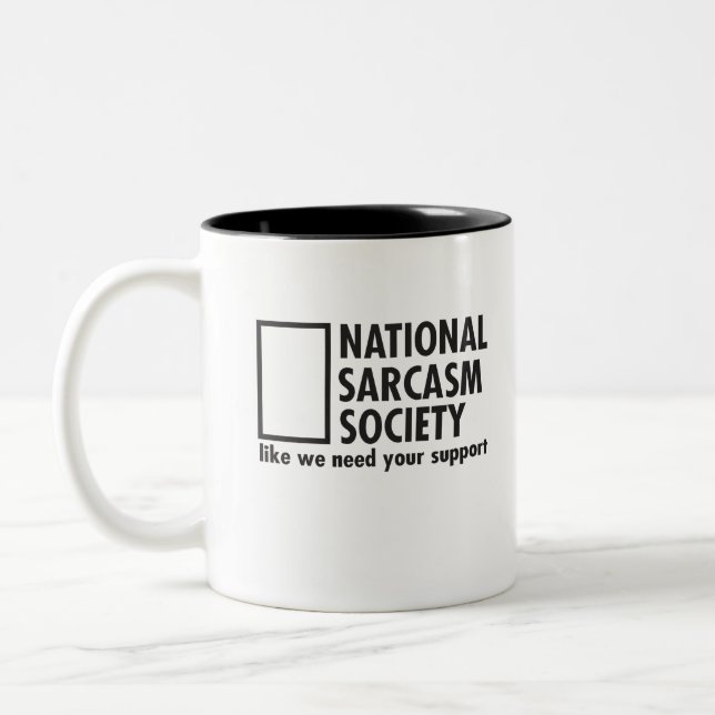 National Sarcasm Society like we need your support Two-Tone Coffee Mug (Left)