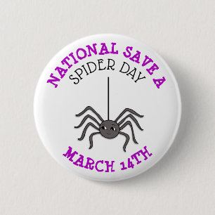 National Save a Spider Day March 14th    6 Cm Round Badge