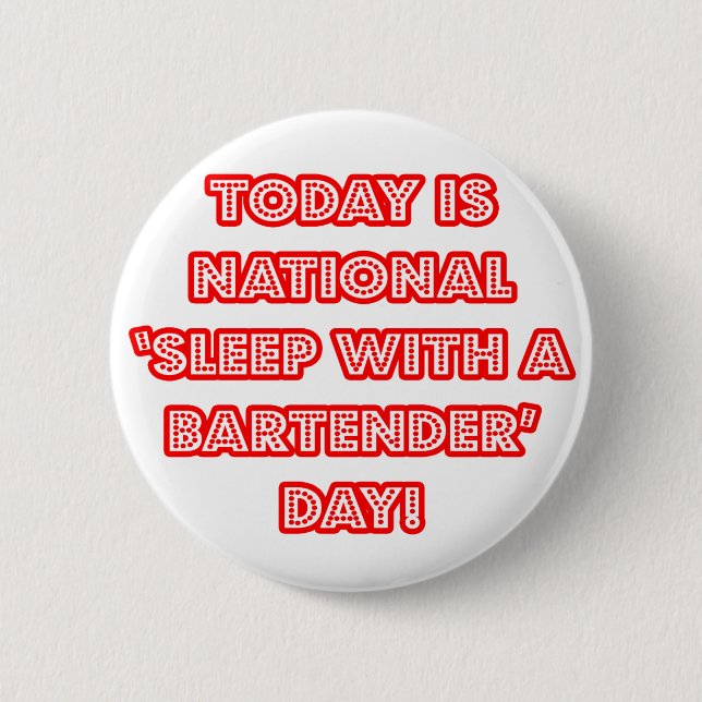 National 'Sleep With a Bartender' Day 6 Cm Round Badge (Front)