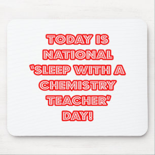 National 'Sleep With a Chemistry Teacher' Day Mouse Mat