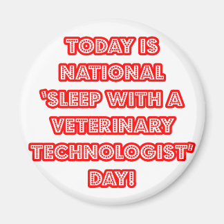 National 'Sleep With a Veterinary Tech' Day Magnet