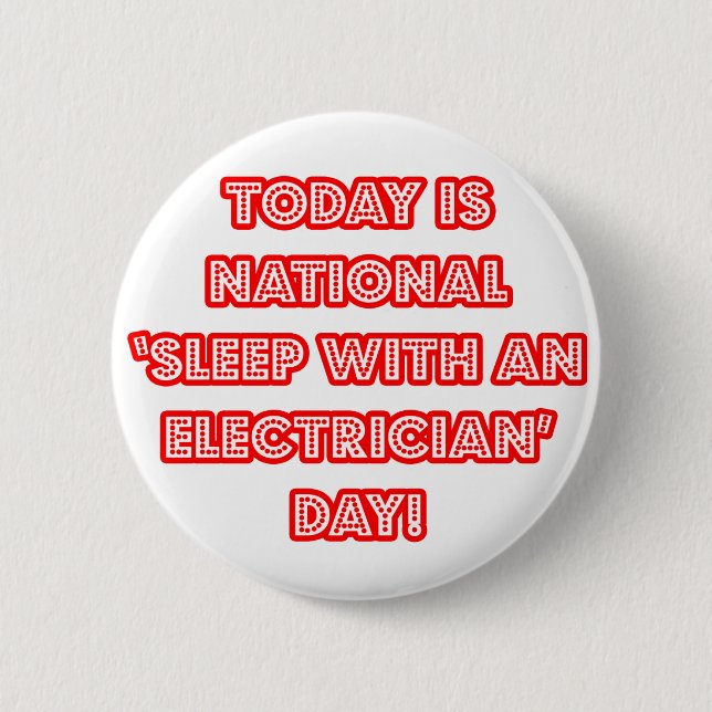 National 'Sleep With an Electrician' Day 6 Cm Round Badge (Front)