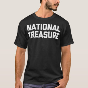 National Treasure funny saying sarcastic novelty T-Shirt