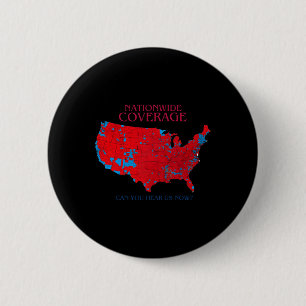 Nationwide Coverage Can You Hear Us Now  6 Cm Round Badge