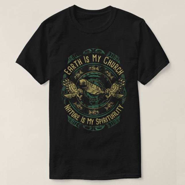 NATIVE AMERICAN EARTH IS MY CHURCH NATURE IS MY SP T-Shirt (Design Front)
