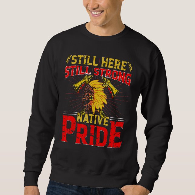 Native American Heritage Indigenous Pride Native A Sweatshirt (Front)