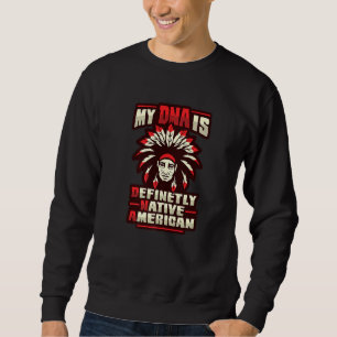Native American History For Indigenous People 1 Sweatshirt