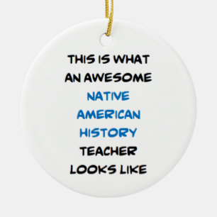 native american history teacher, awesome ceramic tree decoration
