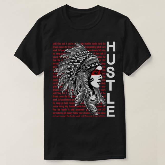 Native American Hustle Hard Shirt Urban Gang Ster  (Design Front)