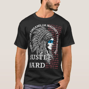 Native American Hustle Hard Urban Gang Ster Cloth T-Shirt