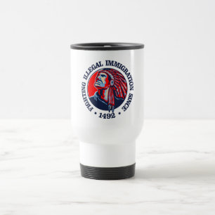 Native American (Illegal Immigration) Travel Mug