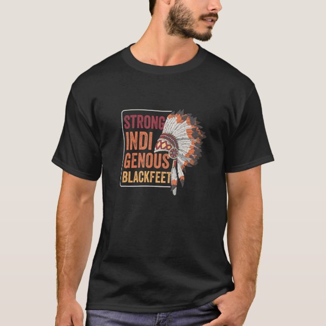 Native American Indian Tribe Strong Blackfeet Nati T-Shirt (Front)