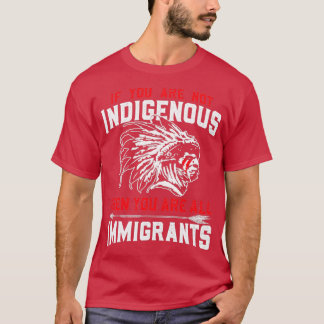 Native American Indigenous Immigrants  T-Shirt