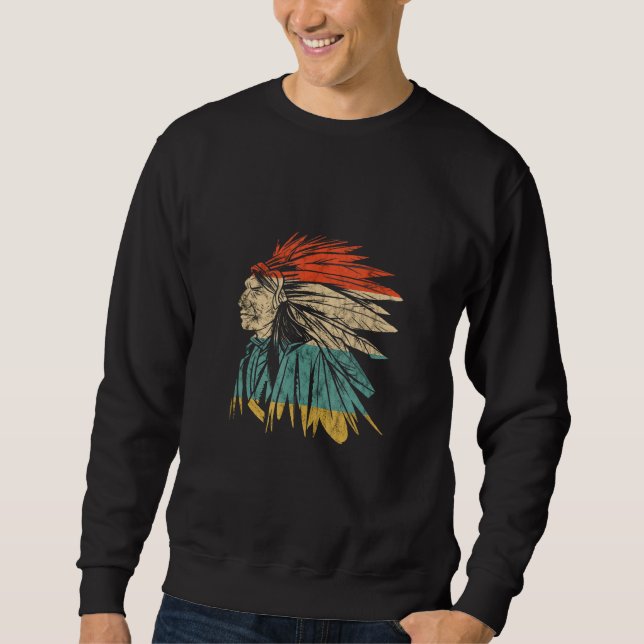 Native American Indigenous Indian Chief Feather He Sweatshirt (Front)