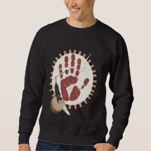Native American Indigenous Red Hand Indian Blood T Sweatshirt