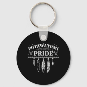 Native American Pride Quote For A Proud Potawatomi Key Ring
