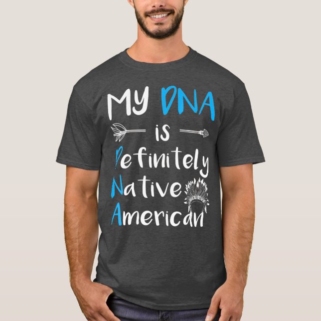 Native American Quote  Funny Native Pride T-Shirt (Front)