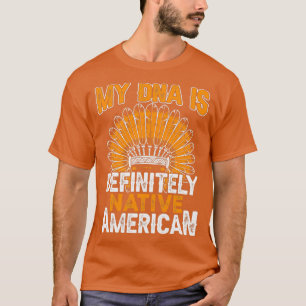 Native American Quote My Dna Is T-Shirt