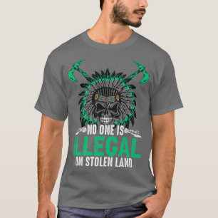 Native American Quote No One Is Illegal T-Shirt