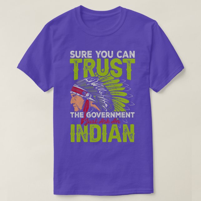 Native American Quote Sure You Can Trust  T-Shirt (Design Front)