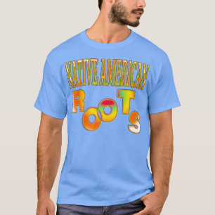 NATIVE AMERICAN ROOTS NATIVE AMERICANS DAY (2) T-Shirt