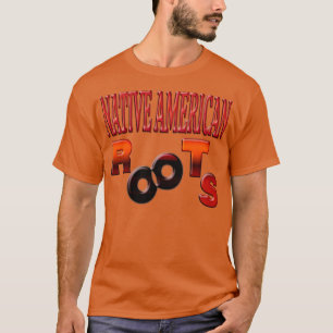 NATIVE AMERICAN ROOTS NATIVE AMERICANS DAY T-Shirt