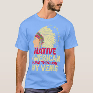 native american runs through my veins  T-Shirt