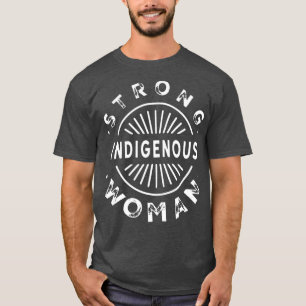 Native American Saying Strong T-Shirt