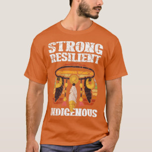 Native American Strong Resilient Indigenous (2) T-Shirt