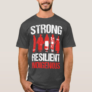 NATIVE AMERICAN STRONG RESILIENT INDIGENOUSTShirt T-Shirt