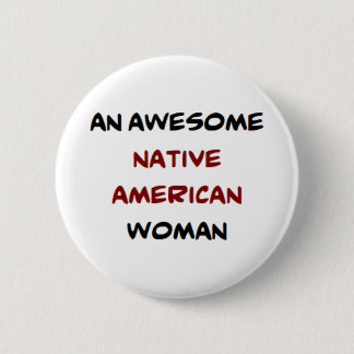 native american woman, awesome 6 cm round badge
