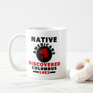 Native Americans discovered Columbus Coffee Mug