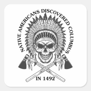Native Americans Discovered Columbus in 1492 Gift Square Sticker