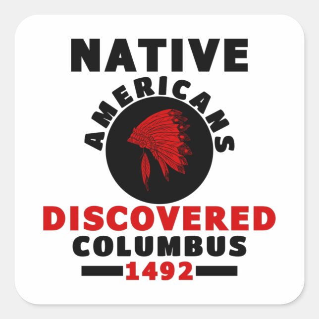 Native Americans discovered Columbus Square Sticker (Front)