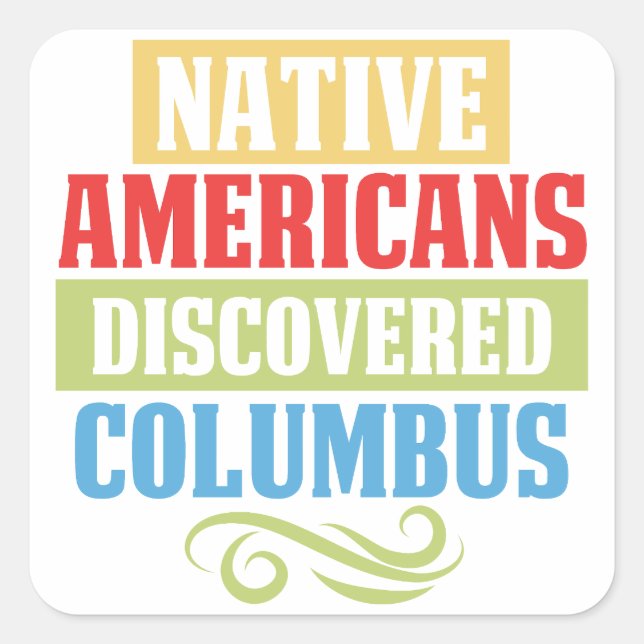 Native Americans Discovered Columbus Square Sticker (Front)