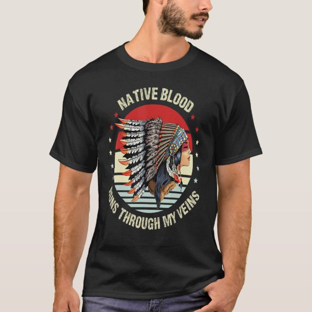 Native Blood Runs Through My Veins Feather Native  T-Shirt (Front)
