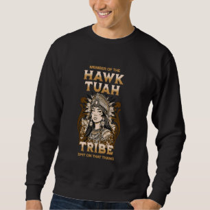 Native Hawk Tuah American Spit on that Thang Viral Sweatshirt