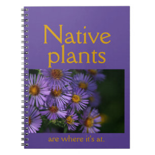 Native plants are where it's at notebook