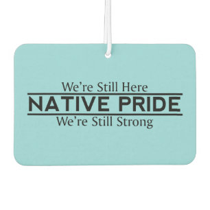 Native Pride Still Here Still Strong Air Freshener