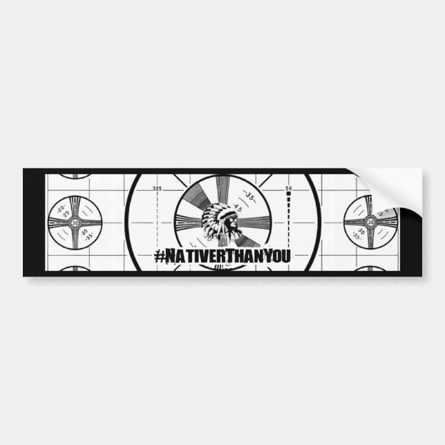 #NativerThanYou Test Pattern Bumper Sticker (Front)