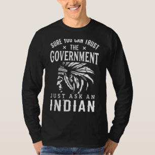 Natives American Trusts Governmen Funny Anti T-Shirt