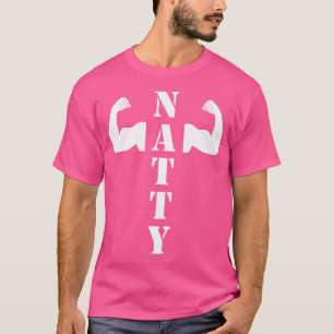 Natty Natural Muscles Bodybuilding Funny Gym Weigh T-Shirt