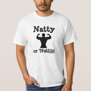 Natty or 'Nuttin T-Shirt