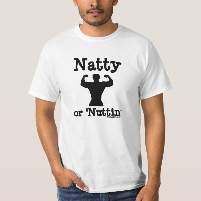 Natty or 'Nuttin T-Shirt (Front)