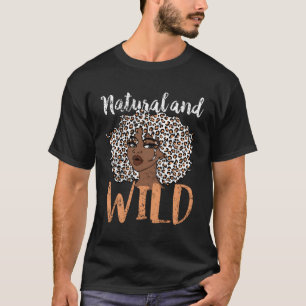 Natural And Wild Afro African American T-Shirt