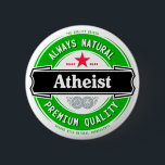 Natural Atheist 6 Cm Round Badge<br><div class="desc">Natural atheist</div>